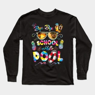 Bye Bye School Hello Pool Funny Summer Vacation Pool School Long Sleeve T-Shirt